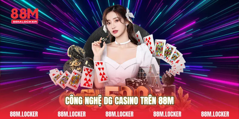 Công nghệ DG casino trên 88M