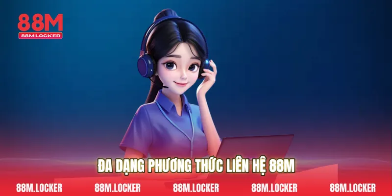 Đa Dạng Phương Thức Liên Hệ 88M