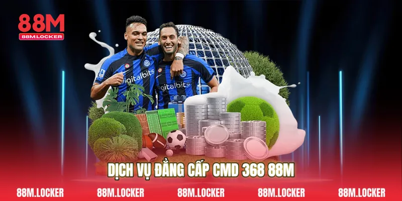 Dịch vụ đẳng cấp CMD 368 88M