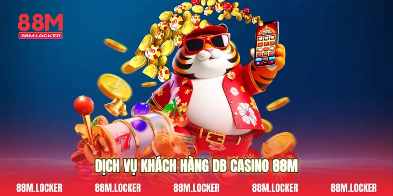 Dịch Vụ Khách Hàng DB Casino 88M