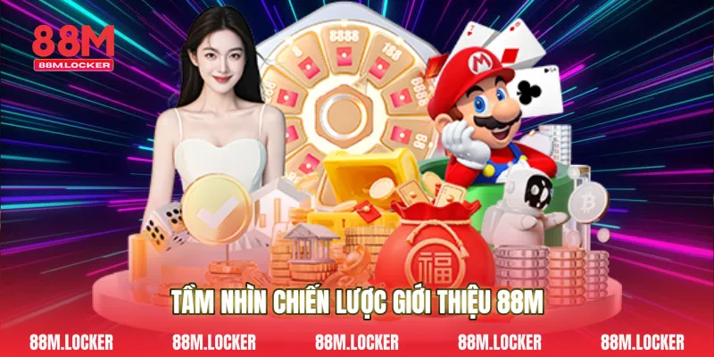Tầm nhìn chiến lược giới thiệu 88M