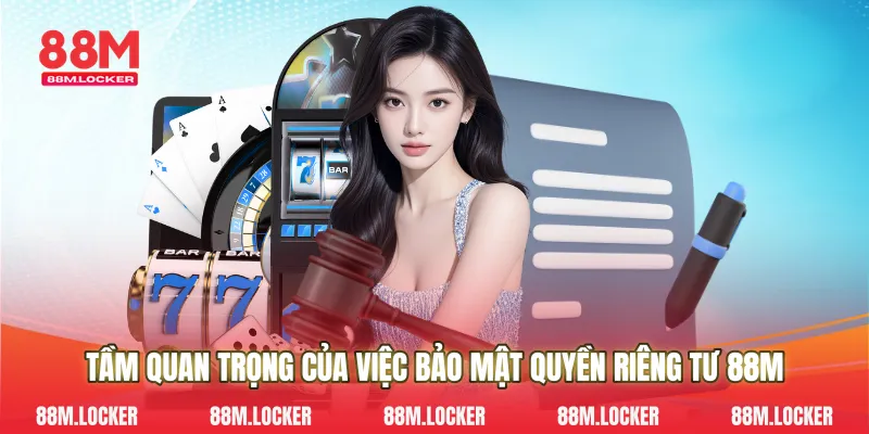 Tầm quan trọng của việc bảo mật quyền riêng tư 88M