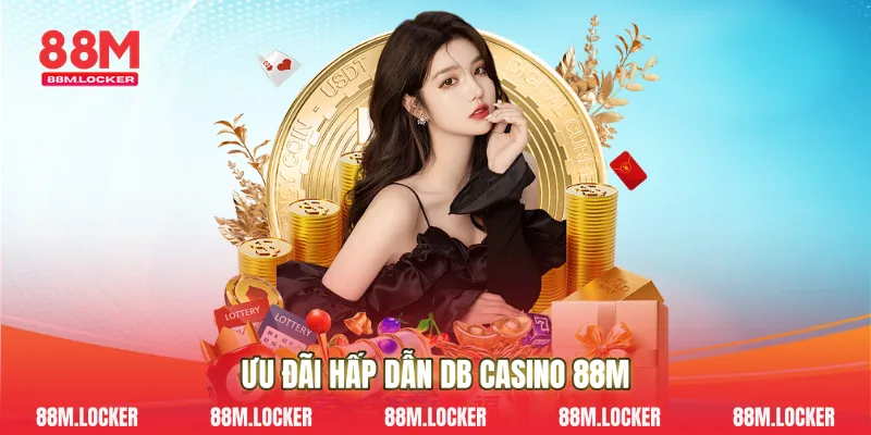 Ưu Đãi Hấp Dẫn DB Casino 88M